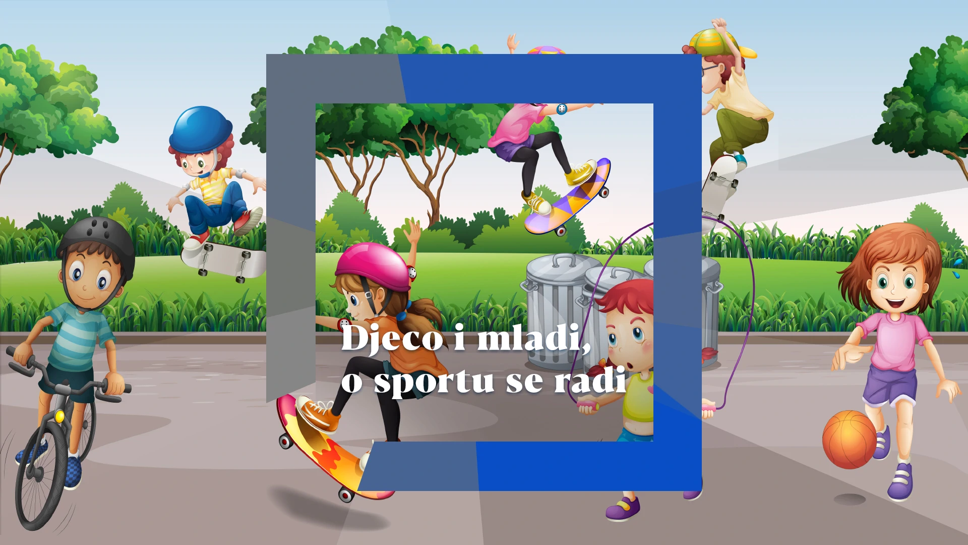 Djeco i mladi, o sportu se radi