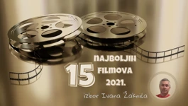 15 najboljih filmova 2021. prema izboru Ivana Žaknića