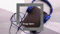 Trag vjere, Foto: HRT/HRT