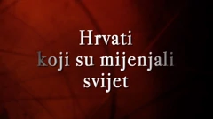 Hrvati koji su mijenjali svijet