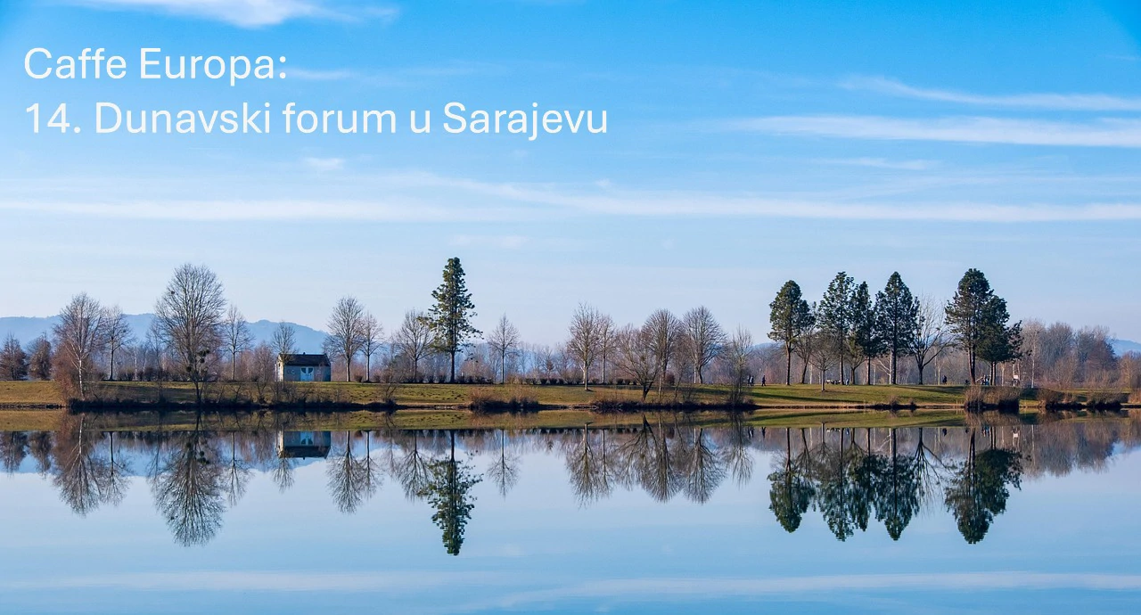 14. Dunavski forum u Sarajevu - Zajednička vizija za stabilnu i prosperitetnu dunavsku regiju